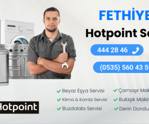 Fethiye Hotpoint Servisi 444 28 46 |En Yakın Tamircisi